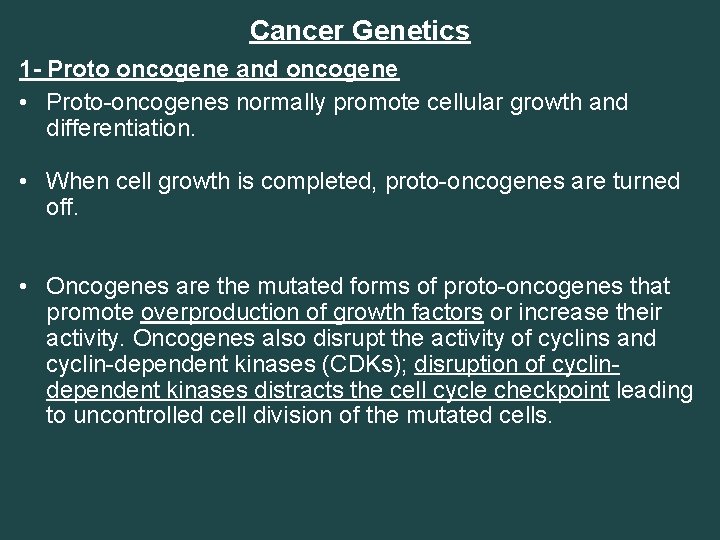 Cancer Genetics 1 - Proto oncogene and oncogene • Proto-oncogenes normally promote cellular growth