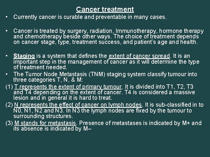 Cancer treatment • Currently cancer is curable and preventable in many cases. • Cancer