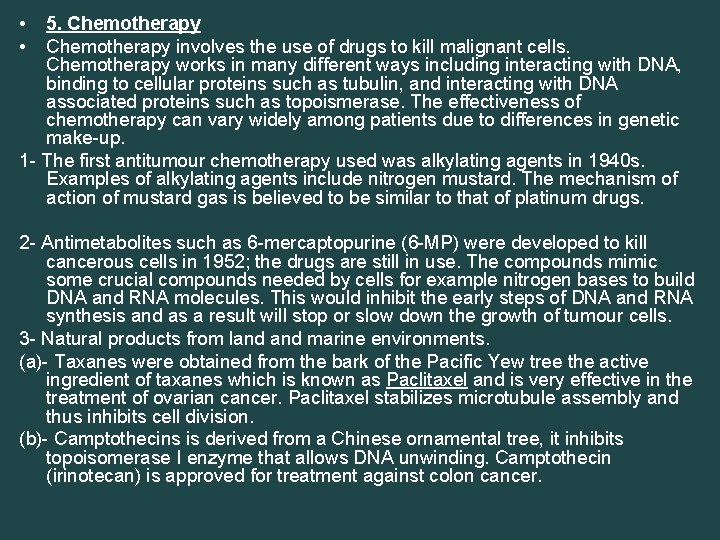  • • 5. Chemotherapy involves the use of drugs to kill malignant cells.