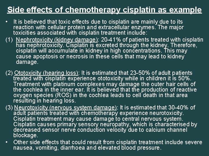 Side effects of chemotherapy cisplatin as example • It is believed that toxic effects