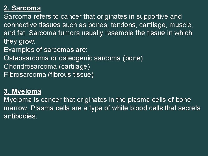 2. Sarcoma refers to cancer that originates in supportive and connective tissues such as