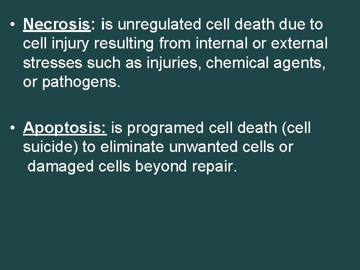  • Necrosis: is unregulated cell death due to cell injury resulting from internal