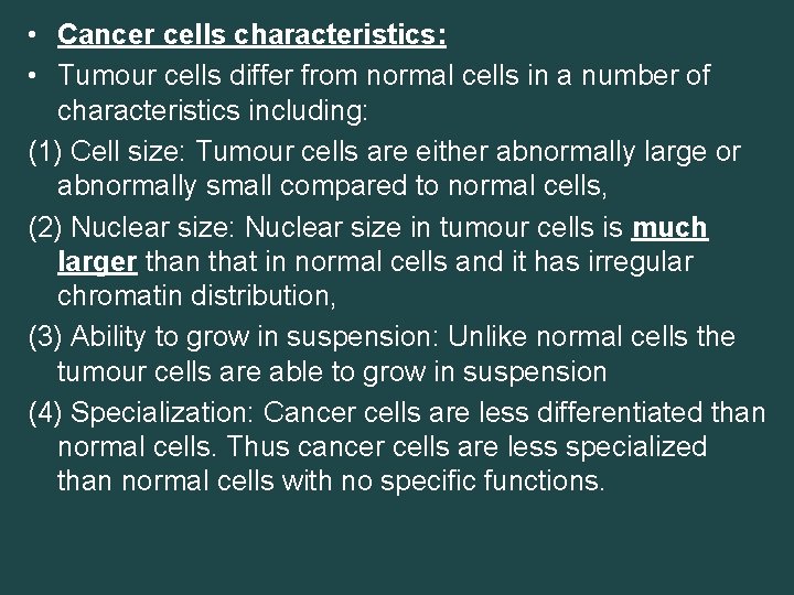  • Cancer cells characteristics: • Tumour cells differ from normal cells in a