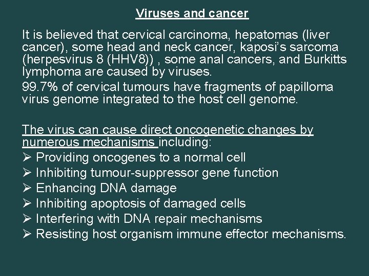 Viruses and cancer It is believed that cervical carcinoma, hepatomas (liver cancer), some head