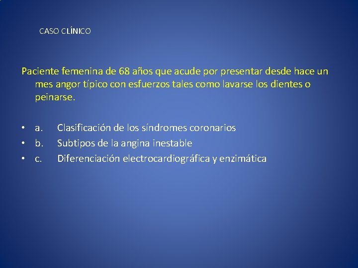 CASO CLÍNICO Paciente femenina de 68 años que acude por presentar desde hace un