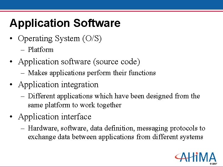 Application Software • Operating System (O/S) – Platform • Application software (source code) –