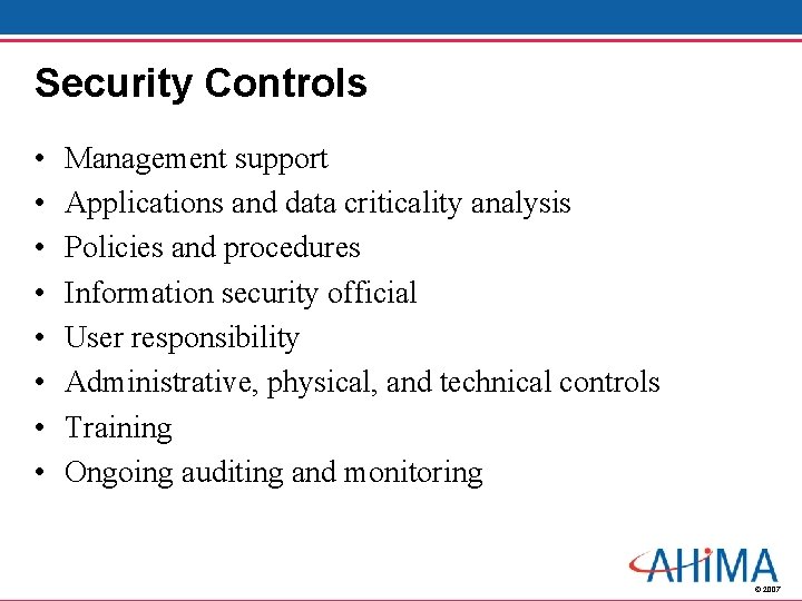Security Controls • • Management support Applications and data criticality analysis Policies and procedures