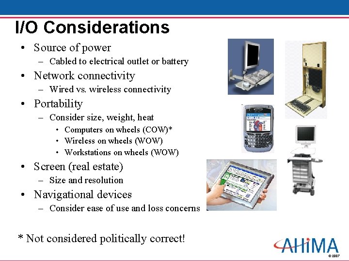 I/O Considerations • Source of power – Cabled to electrical outlet or battery •
