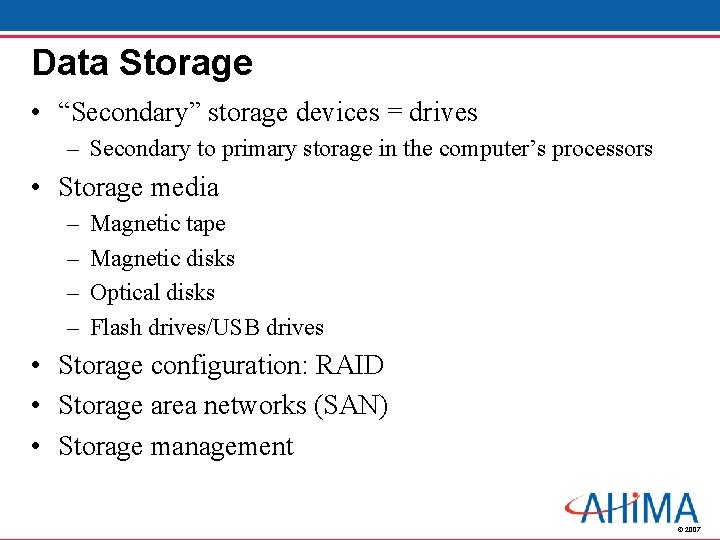 Data Storage • “Secondary” storage devices = drives – Secondary to primary storage in