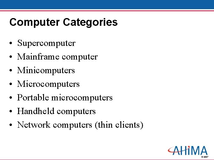 Computer Categories • • Supercomputer Mainframe computer Minicomputers Microcomputers Portable microcomputers Handheld computers Network