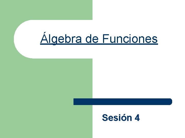 Álgebra de Funciones Sesión 4 