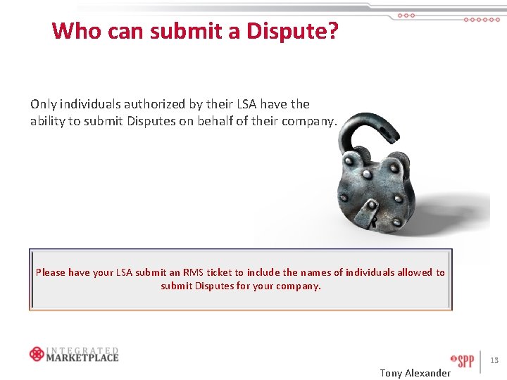 Who can submit a Dispute? Only individuals authorized by their LSA have the ability