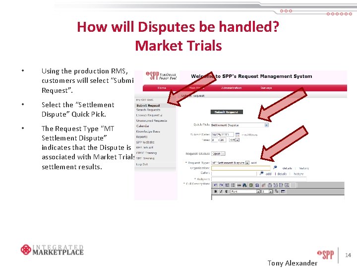 How will Disputes be handled? Market Trials • Using the production RMS, customers will