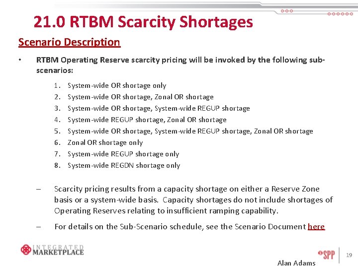 21. 0 RTBM Scarcity Shortages Scenario Description • RTBM Operating Reserve scarcity pricing will