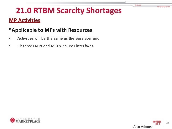 21. 0 RTBM Scarcity Shortages MP Activities *Applicable to MPs with Resources • Activities