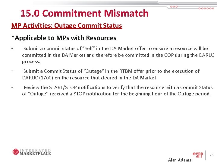 15. 0 Commitment Mismatch MP Activities: Outage Commit Status *Applicable to MPs with Resources
