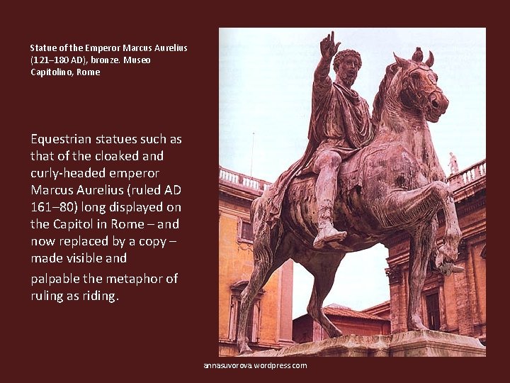Statue of the Emperor Marcus Aurelius (121– 180 AD), bronze. Museo Capitolino, Rome Equestrian