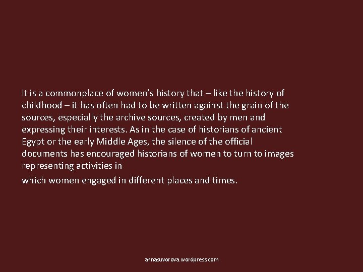 It is a commonplace of women’s history that – like the history of childhood