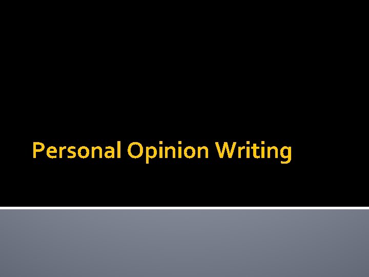 Personal Opinion Writing 