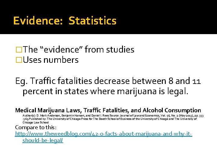 Evidence: Statistics �The “evidence” from studies �Uses numbers Eg. Traffic fatalities decrease between 8