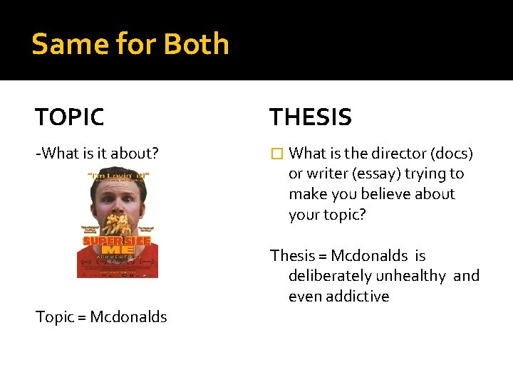 Same for Both TOPIC THESIS -What is it about? � What is the director