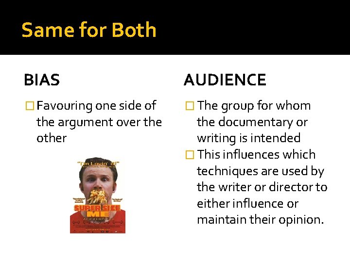 Same for Both BIAS AUDIENCE � Favouring one side of � The group for