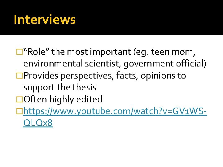 Interviews �“Role” the most important (eg. teen mom, environmental scientist, government official) �Provides perspectives,