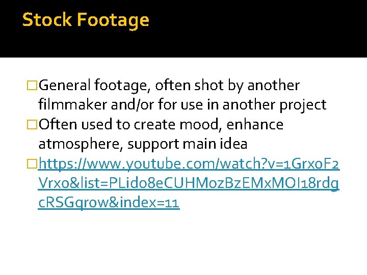 Stock Footage �General footage, often shot by another filmmaker and/or for use in another