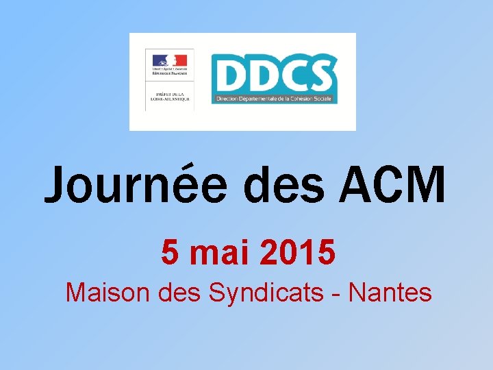 Journée des ACM 5 mai 2015 Maison des Syndicats - Nantes 