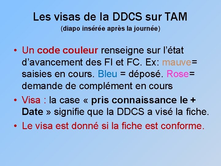 Les visas de la DDCS sur TAM (diapo insérée après la journée) • Un