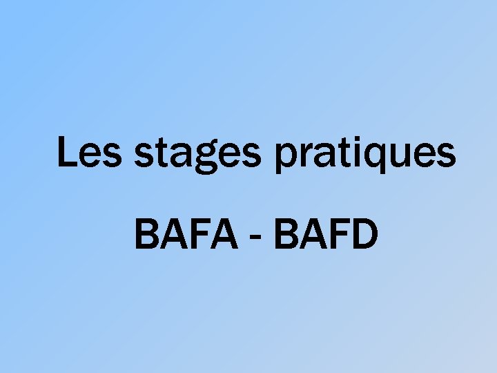 Les stages pratiques BAFA - BAFD 