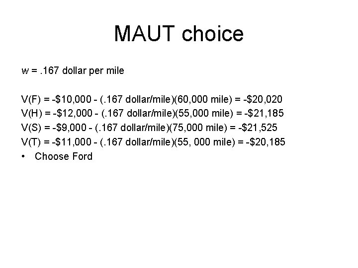 MAUT choice w =. 167 dollar per mile V(F) = -$10, 000 - (.