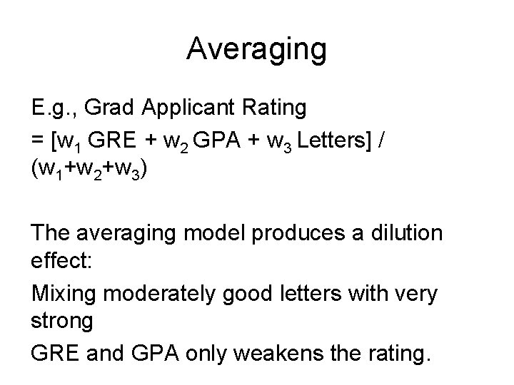 Averaging E. g. , Grad Applicant Rating = [w 1 GRE + w 2