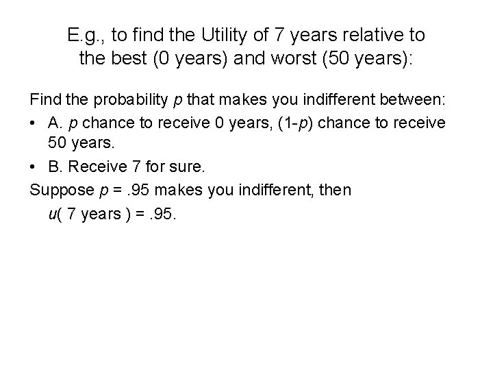 E. g. , to find the Utility of 7 years relative to the best