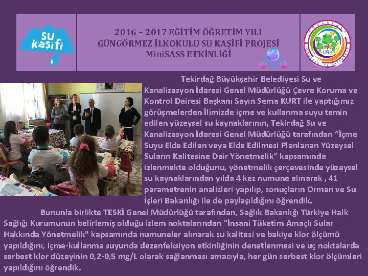 2016 – 2017 EĞİTİM ÖĞRETİM YILI GÜNGÖRMEZ İLKOKULU SU KAŞİFİ PROJESİ Mini. SASS ETKİNLİĞİ