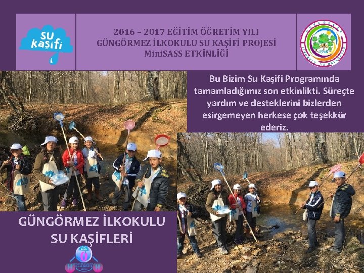 2016 – 2017 EĞİTİM ÖĞRETİM YILI GÜNGÖRMEZ İLKOKULU SU KAŞİFİ PROJESİ Mini. SASS ETKİNLİĞİ