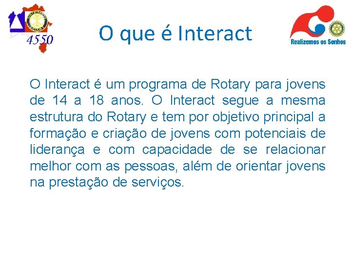 O que é Interact O Interact é um programa de Rotary para jovens de