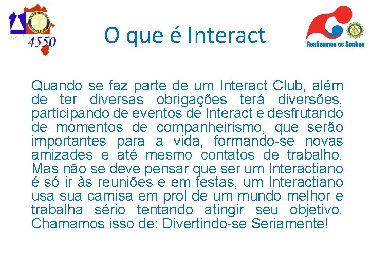 O que é Interact Quando se faz parte de um Interact Club, além de