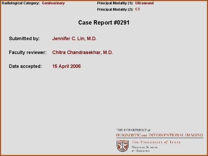 Radiological Category: Genitourinary Principal Modality (1): Ultrasound Principal Modality (2): CT Case Report #0291