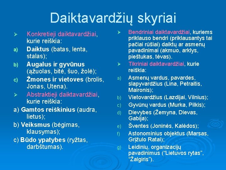 Daiktavardžių skyriai Konkretieji daiktavardžiai, kurie reiškia: a) Daiktus (batas, lenta, stalas); b) Augalus ir