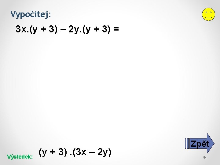 Vypočítej: 3 x. (y + 3) – 2 y. (y + 3) = Výsledek: