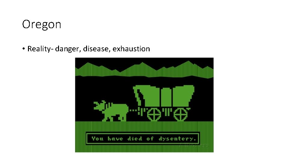 Oregon • Reality- danger, disease, exhaustion 