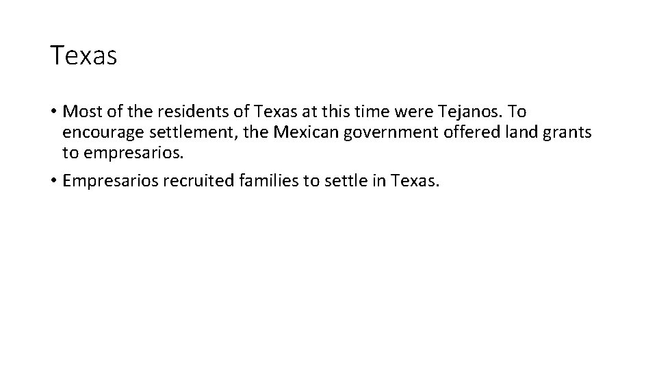 Texas • Most of the residents of Texas at this time were Tejanos. To