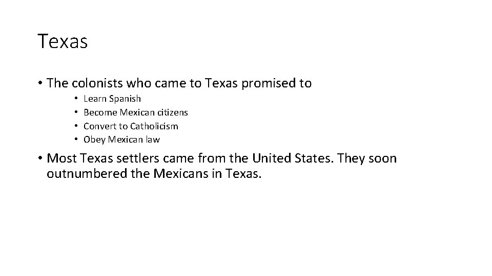Texas • The colonists who came to Texas promised to • • Learn Spanish