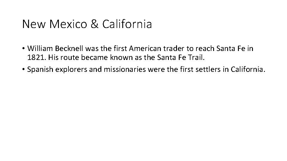 New Mexico & California • William Becknell was the first American trader to reach