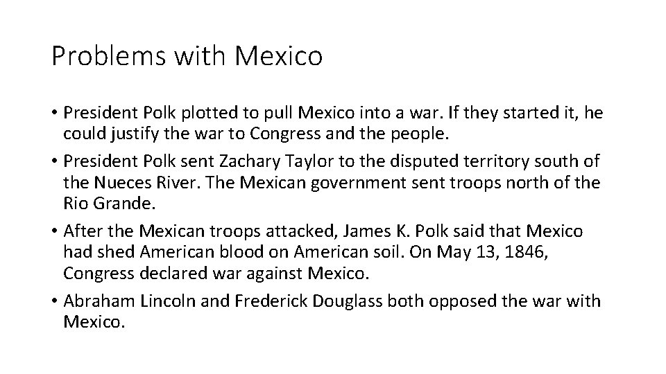 Problems with Mexico • President Polk plotted to pull Mexico into a war. If
