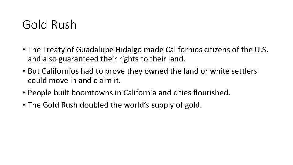 Gold Rush • The Treaty of Guadalupe Hidalgo made Californios citizens of the U.