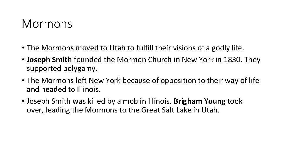 Mormons • The Mormons moved to Utah to fulfill their visions of a godly