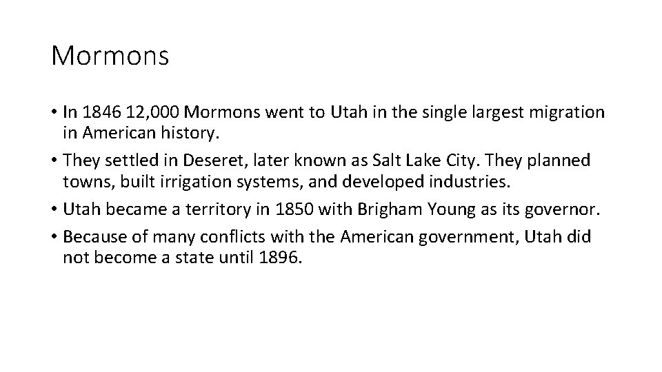 Mormons • In 1846 12, 000 Mormons went to Utah in the single largest