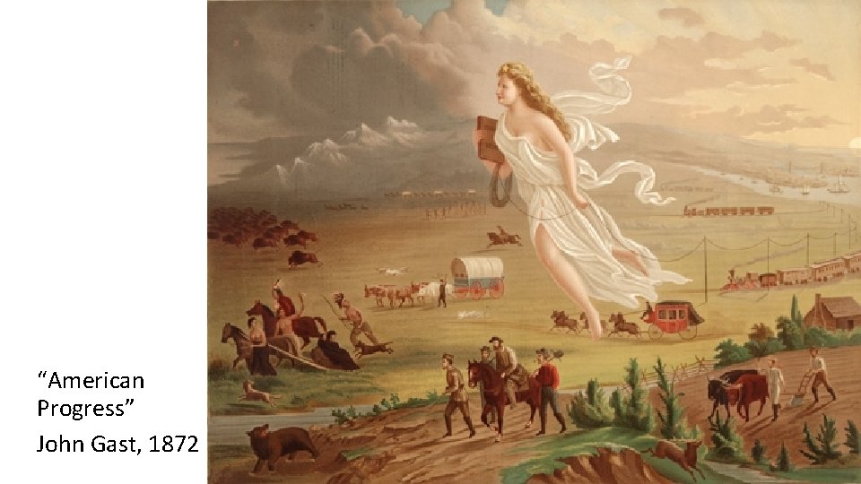 “American Progress” John Gast, 1872 